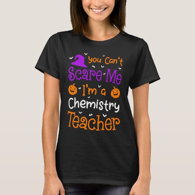 T-shirt On ne peut pas me faire peur Enseignant en chimie  (Devant)
