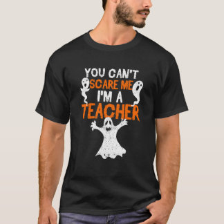 T-shirt On ne peut pas m'effrayer, je suis un professeur H