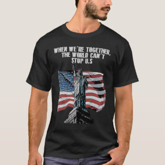 T-shirt On Ne Peut Pas Nous Arrêter Quand Ensemble Patriot