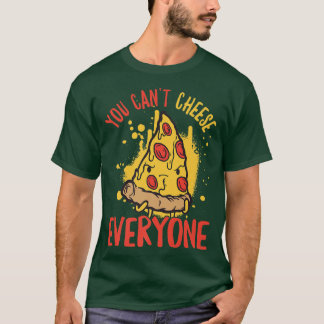 T-shirt On ne peut pas plaire à tout le monde Pizza au fro