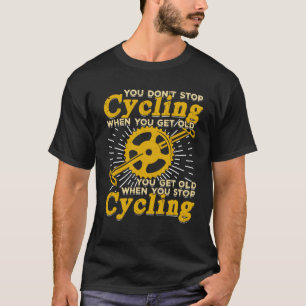 T-shirt On ne s'arrête pas de faire du vélo quand on vieil