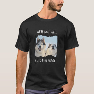 T-shirt On n'est pas gros, juste Husky Dog and Pet Meme