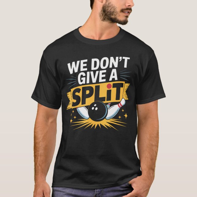 T-shirt On S'en Fout D'un Split  Objet Drôle de Bowling de (Devant)