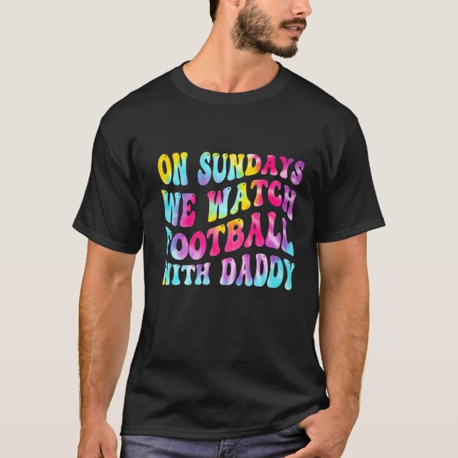 T-shirt On Sundays We Watch With Daddy Funny Family Footba (Devant)