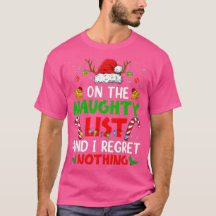 T-shirt On The Naughty List And I Regret Nothing Merry Chr