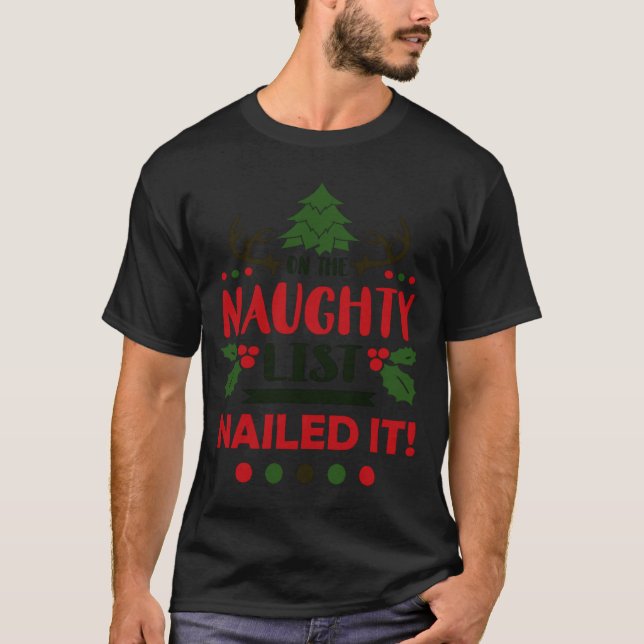 T-shirt On The Naughty List Nailed It Christmas  (Devant)