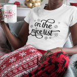 T-shirt On the Nice List | Christmas<br><div class="desc">Flaunt your "nice list" status with our cute Christmas tee featuring "on the nice list" in black script typography accented with snowflakes.</div>