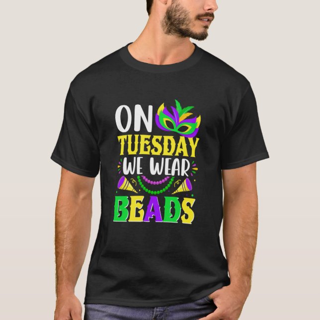 T-shirt On Tuesday We Wear Beads Mardy Gras Celebrations p (Devant)