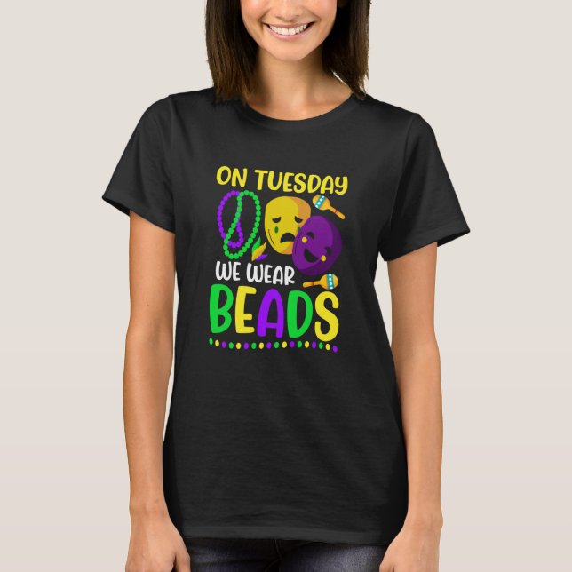 T-shirt On Tuesday We Wear Beads Mardy Gras Celebrations p (Devant)