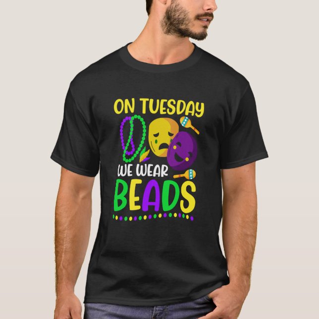T-shirt On Tuesday We Wear Beads Mardy Gras Celebrations p (Devant)