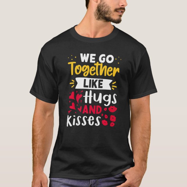T-shirt On va bien ensemble comme les câlins et les baiser (Devant)