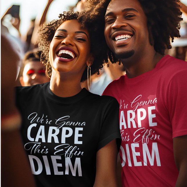 T-shirt On va carper cet anniversaire effin diem drôle (The perfect party shirt.)