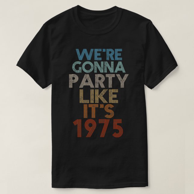 T-shirt On va faire la fête comme en 1975 Annivers d'anniv (Design devant)