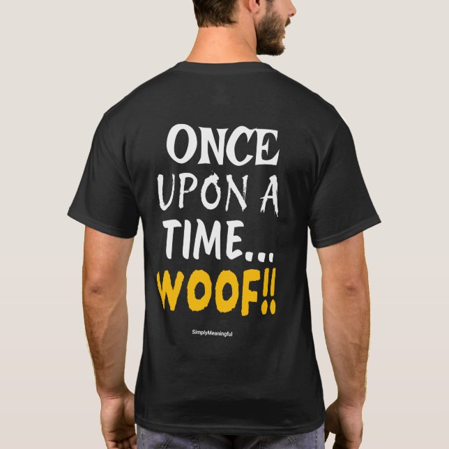 T-shirt ✨ Once Upon a Time... WOOF!! 🐾 (Dos)