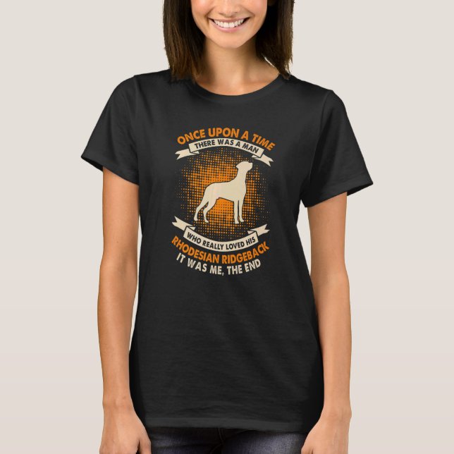 T-shirt Once Upon Time There Was Man  Rhodesian Ridgeback (Devant)
