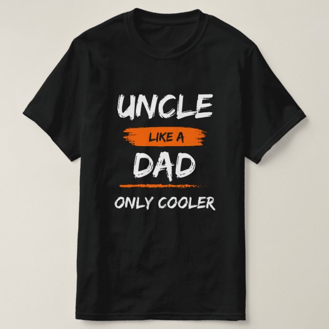 T-shirt Oncle Like a Dad Only Glacière drôle cadeau (Design devant)