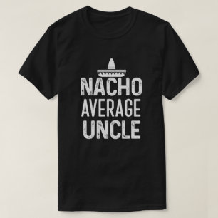 T-shirt Oncle moyen Shirt Funny oncle Gift de Nacho