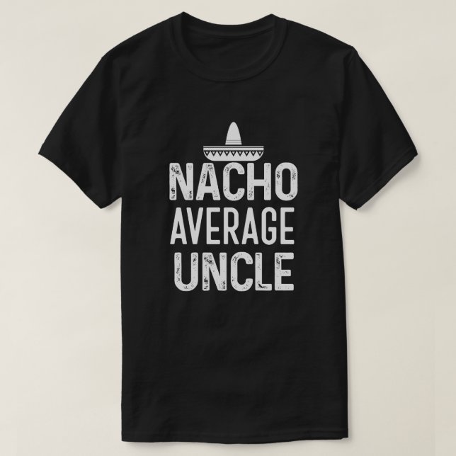T-shirt Oncle moyen Shirt Funny oncle Gift de Nacho (Design devant)
