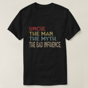 T-shirt Oncle The Man The Myth la mauvaise influence