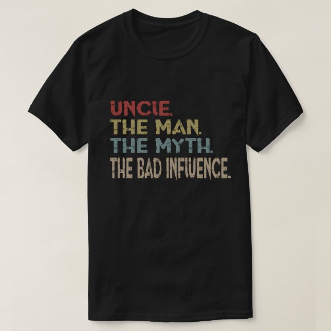 T-shirt Oncle The Man The Myth la mauvaise influence (Design devant)