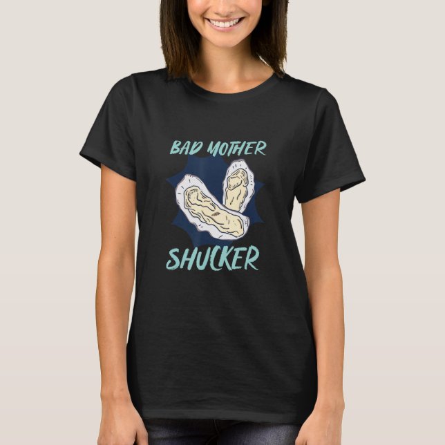 T-shirt One Bad Mother Shucker Shell Seafood Oyster (Devant)