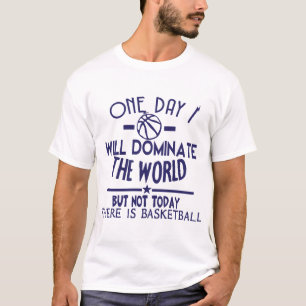 T-shirt one day dominate world citation basketball not tod