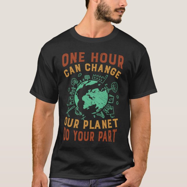 T-shirt One Hour Can Change Our Planet Do Your Part  Earth (Devant)