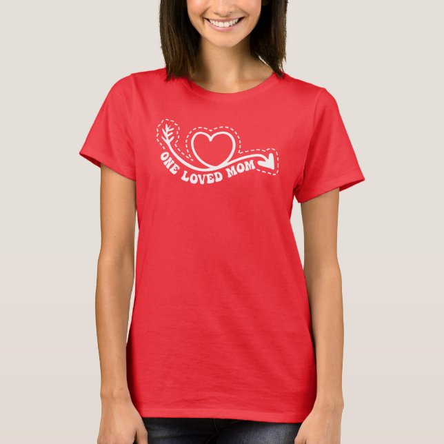 T-shirt One Loved Mom - Heureuse Sainte-Valentin (Devant)