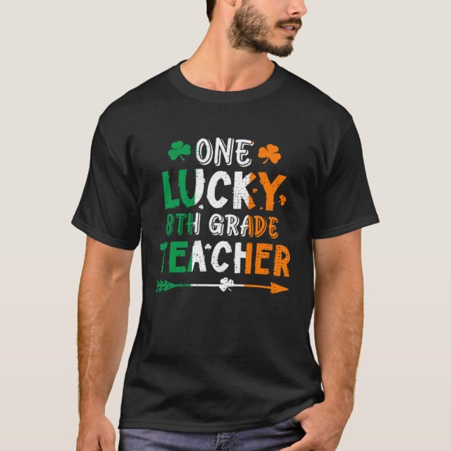 T-shirt One Lucky 8th Grade Teacher St Patricks Day Irish  (Devant)