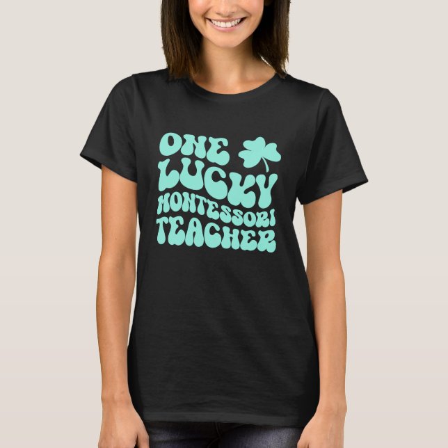T-shirt One Lucky Montessori Teacher St Patrick's Day Teac (Devant)