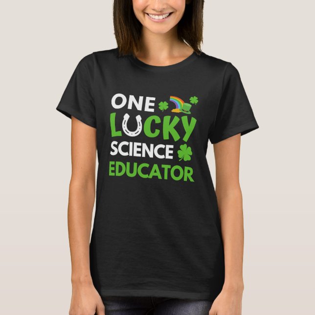 T-shirt One Lucky Science Educator  St Patricks Day Scienc (Devant)