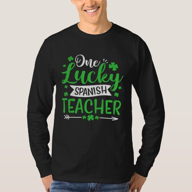 T-shirt One Lucky Spanish Teacher SHamrock St Patricks Day (Devant)