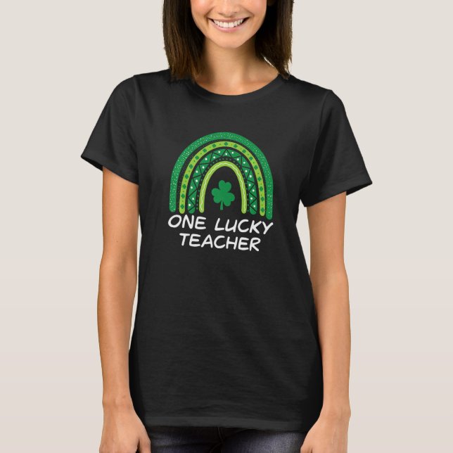 T-shirt One Lucky Teacher Rainbow St Patrick's Day Teacher (Devant)