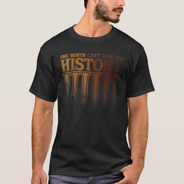 T-shirt One Month Can't Hold Our History Black History Afr (Devant)