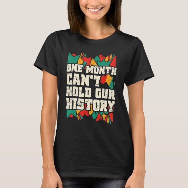 T-shirt One Month Can't Hold Our History Black History Mon (Devant)