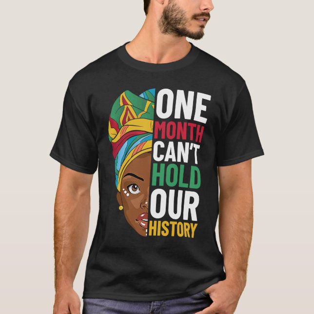 T-shirt One Month Can't Hold Our History Black History Mon (Devant)