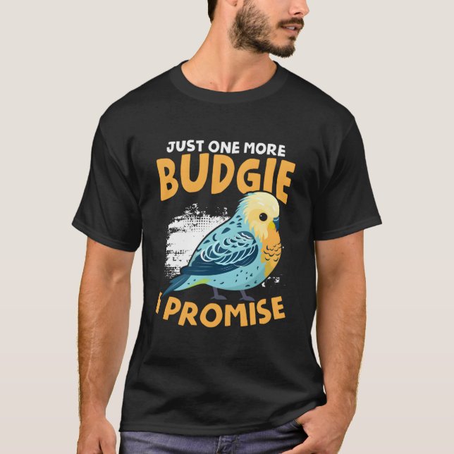 T-shirt One More Budgie Budgerigar Bird Owner Parakeet Bud (Devant)