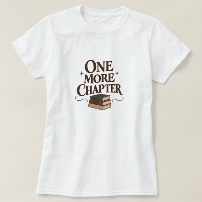 T-shirt One More Chapter - Book Lover Reading Tee (Design devant)