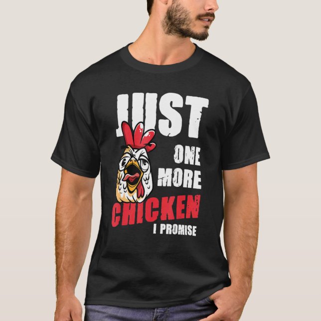 T-shirt One More Chicken I Promise (Devant)