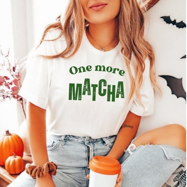 T-Shirt "One More Matcha" - Aesthétique Matcha Lov (Créateur téléchargé)