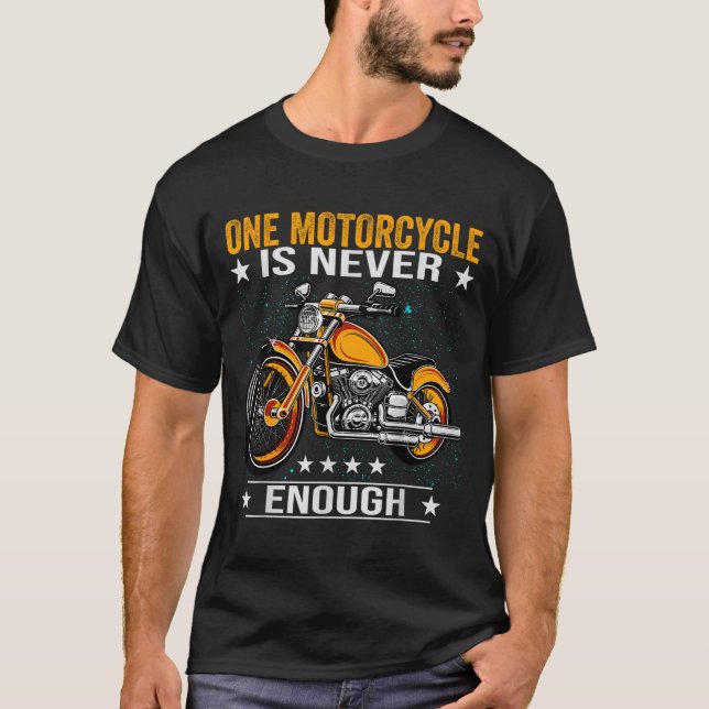 T-shirt One Motorcycle Is Never Enough - Funny Biker Quote (Devant)