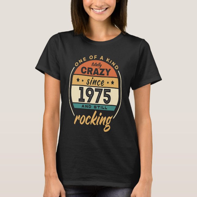 T-shirt One Of A Kind Crazy Since 1975 And Still Rocking V (Devant)