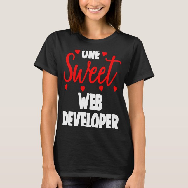 T-shirt One Sweet Web Developer s Valentines Day (Devant)