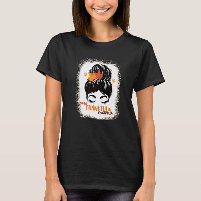 T-shirt One Thankful Mama  Bleached Messy Bun Fall Autumn  (Devant)