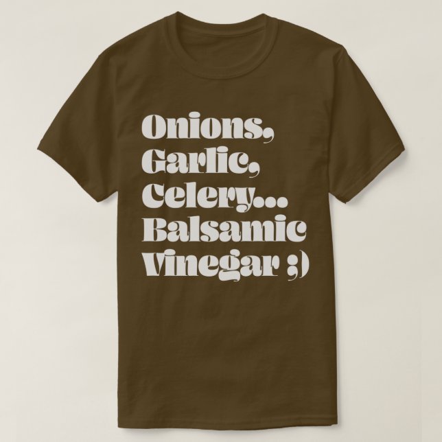 T-shirt Onions Garlic Celery Balsamic Vinegar (Design devant)