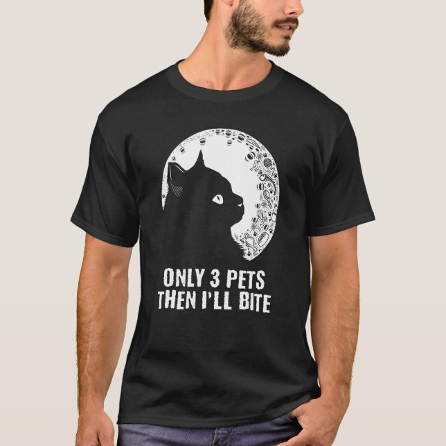 T-shirt Only 3 Pets Then I'll Bite Cat  Sayings Kitten Quo (Devant)