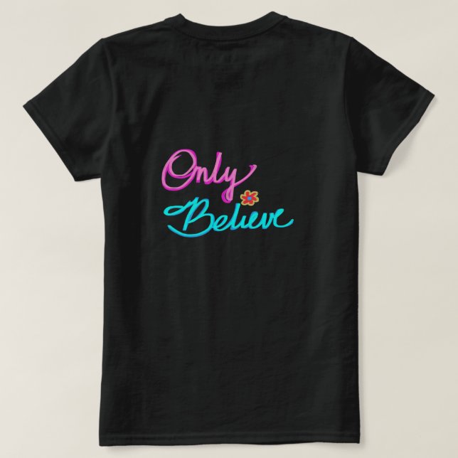 T-shirt Only Believe Christian (Design dos)