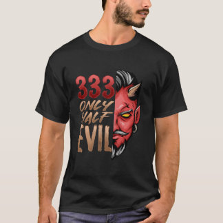 T-shirt Only Half Evil 333 Halloween Devil Scary Face