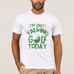 T-shirt "Only Talking Golf Today" Meilleur cadeau de golf