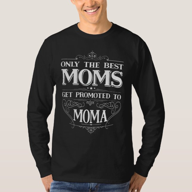 T-shirt Only The Best Moms Get Promoted To Moma Mom Grandm (Devant)